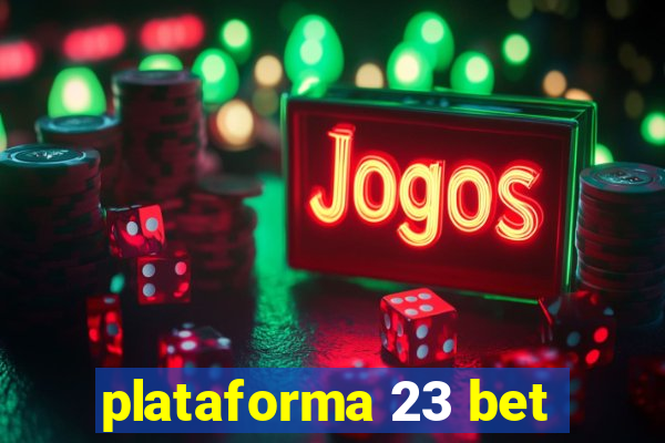 plataforma 23 bet